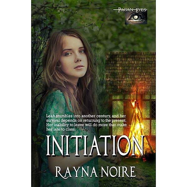 Pagan Eyes: Pagan Eyes: Initiation, Rayna Noire