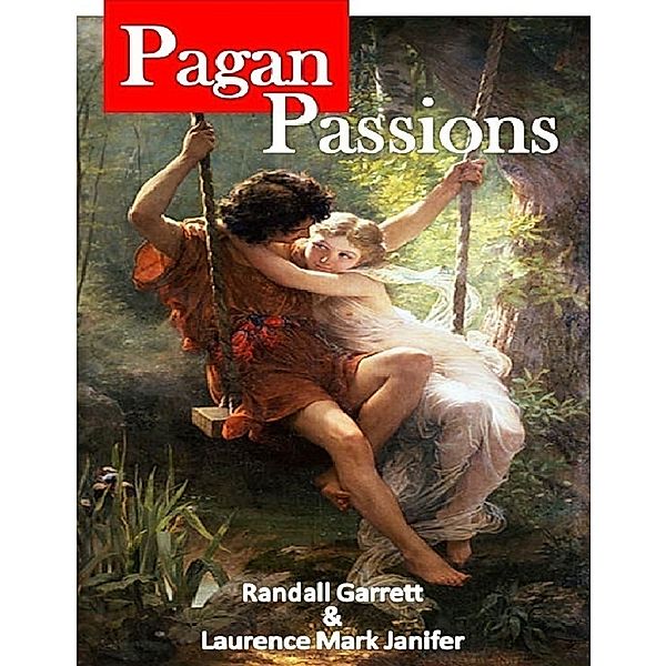 Pagan Passions, Randall Garrett, Laurence Mark Janifer