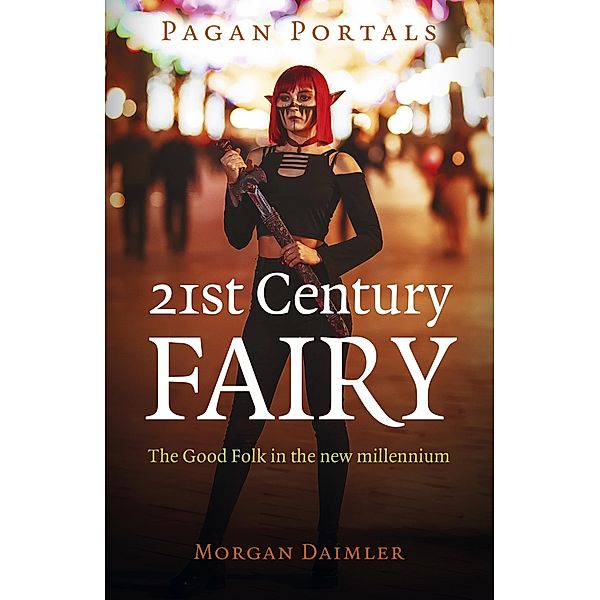 Pagan Portals - 21st Century Fairy, Morgan Daimler