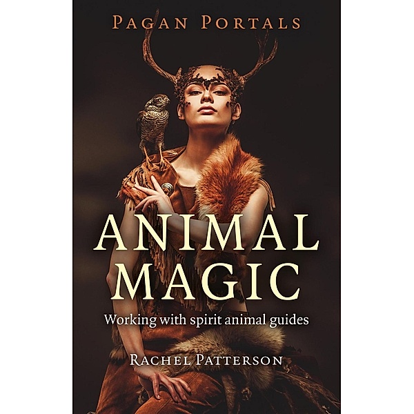 Pagan Portals - Animal Magic / Pagan Portals, Rachel Patterson