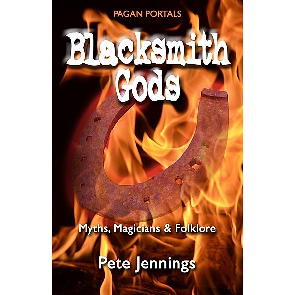 Pagan Portals - Blacksmith Gods, Pete Jennings