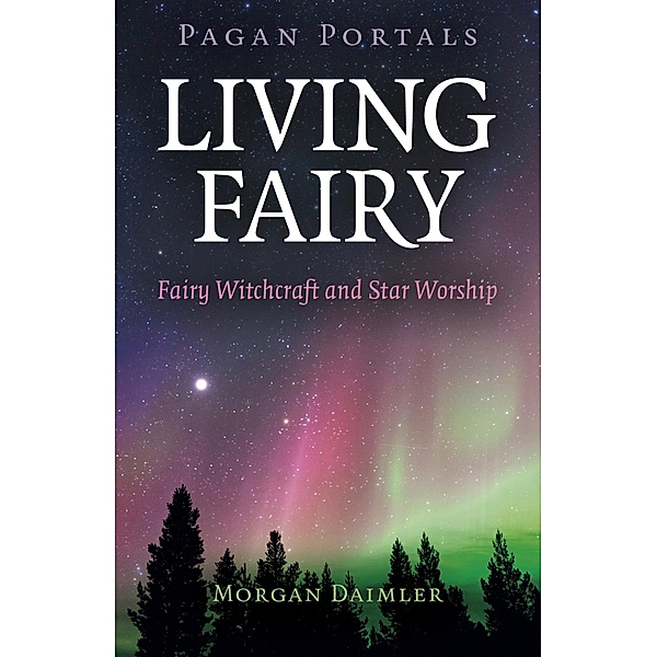 Pagan Portals - Living Fairy, Morgan Daimler