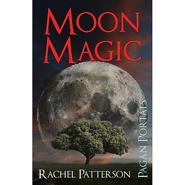 Pagan Portals - Moon Magic, Rachel Patterson