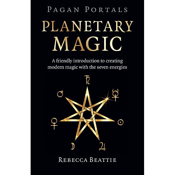 Pagan Portals: Planetary Magic, Rebecca Beattie
