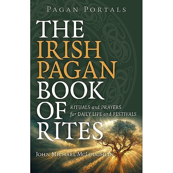 Pagan Portals - The Irish Pagan Book of Rites, John Michael McLoughlin