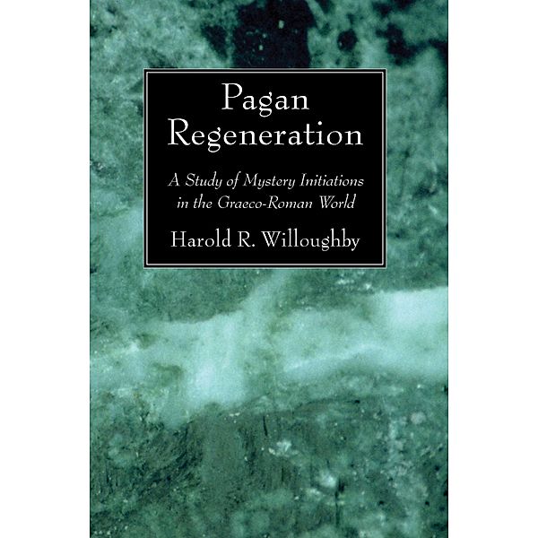 Pagan Regeneration, Harold R Willoughby