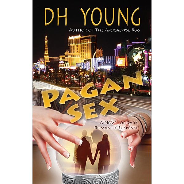 Pagan Sex: A Novel of Dark Romantic Suspense, Dh Young