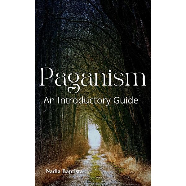 Paganism: An Introductory Guide, Nadia Baptista