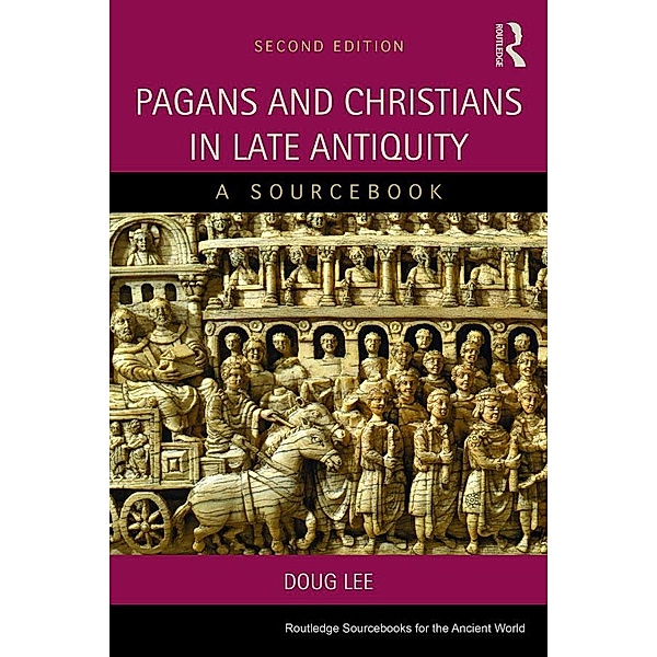 Pagans and Christians in Late Antiquity, A. D. Lee
