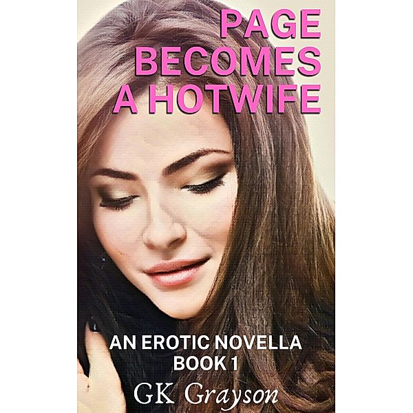 Page Becomes a Hotwife: An Erotic Novella / Page Becomes a Hotwife, Gk Grayson