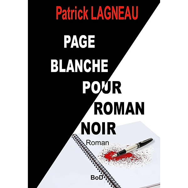 Page blanche pour roman noir, Patrick Lagneau