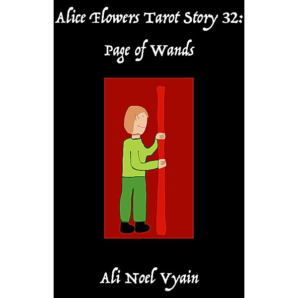 Page of Wands (Alice Flowers Tarot, #32) / Alice Flowers Tarot, Ali Noel Vyain