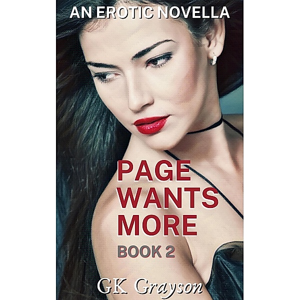 Page Wants More: An Erotic Novella (Page Becomes a Hotwife, #2) / Page Becomes a Hotwife, Gk Grayson