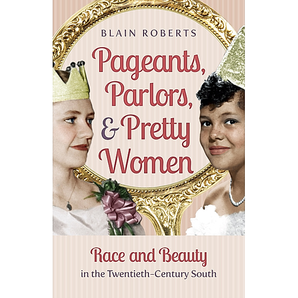 Pageants, Parlors, and Pretty Women, Blain Roberts