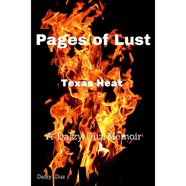 Pages Of Lust - Texas Heat - A Daizy Duz Memoir / Pages Of Lust, Daizy Duz