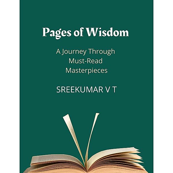 Pages of Wisdom: A Journey Through Must-Read Masterpieces, Sreekumar V T