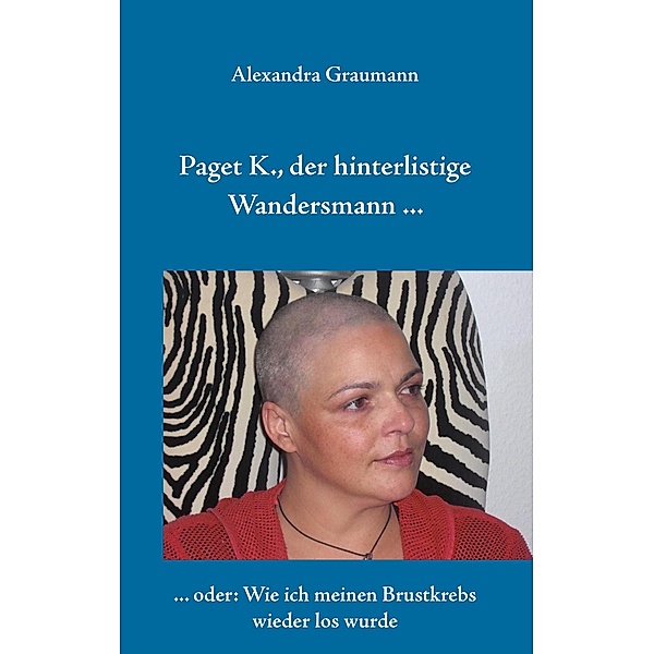 Paget K., der hinterlistige Wandersmann ..., Alexandra Graumann