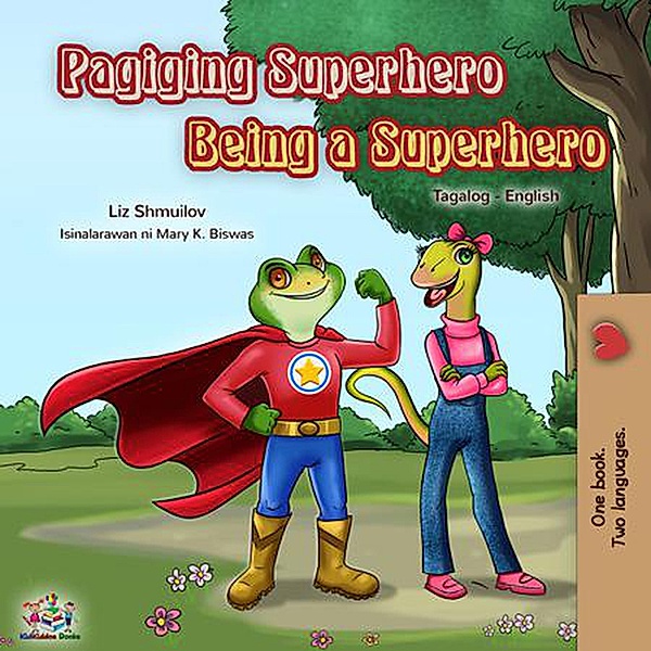 Pagiging Superhero Being a Superhero (Tagalog English Bilingual Collection) / Tagalog English Bilingual Collection, Liz Shmuilov, Kidkiddos Books