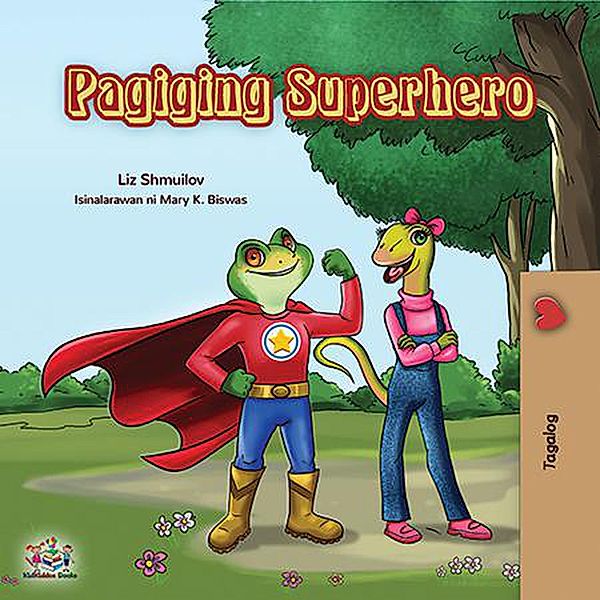 Pagiging Superhero (Tagalog Bedtime Collection) / Tagalog Bedtime Collection, Liz Shmuilov, Kidkiddos Books