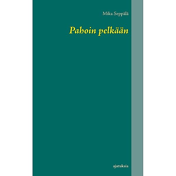 Pahoin pelkään, Mika Seppälä