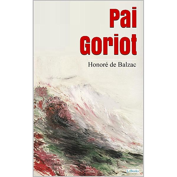 PAI GORIOT - Balzac, Honoré de Balzac