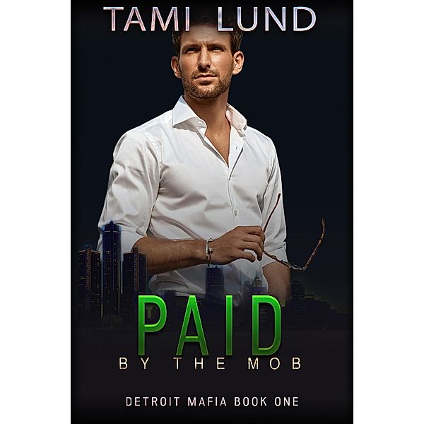 Paid by the Mob (Detroit Mafia Romance, #1) / Detroit Mafia Romance, Tami Lund