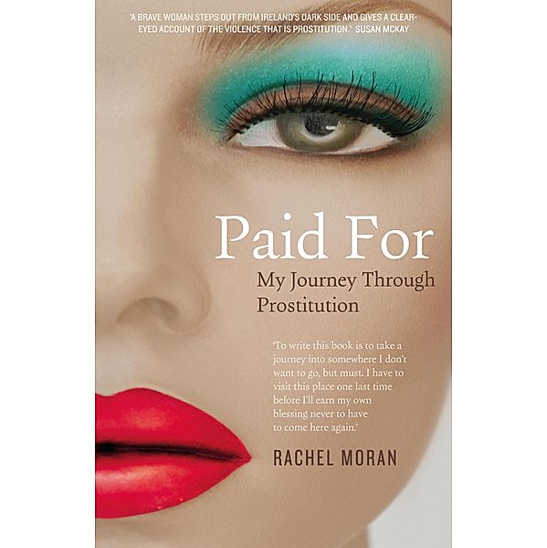 Paid For - My Journey through Prostitution, Rachel Moran