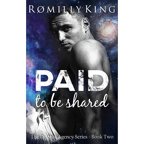 Paid to be Shared (Delphic Agency, #2) / Delphic Agency, Romilly King