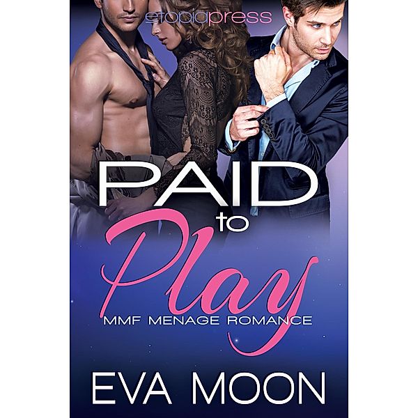 Paid to Play: MMF Menage Romance, Eva Moon