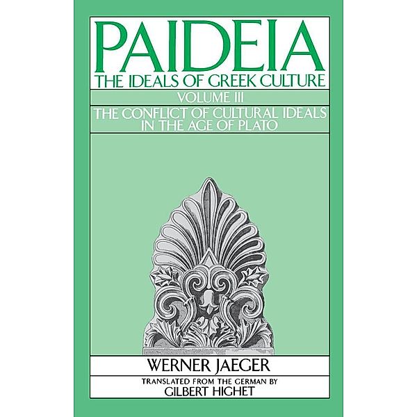 Paideia: The Ideals of Greek Culture, Werner Jaeger