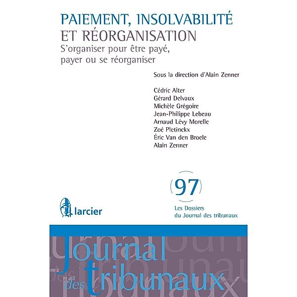 Paiement, insolvabilité et réorganisation, Cédric Alter, Gérard Delvaux, Michèle Grégoire, Jean-Philippe Lebeau, Arnaud Lévy Morelle, Zoé Pletinckx, Eric van den Broele, Alain Zenner