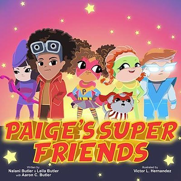 Paige's Super Friends / BookButler Publishing Company, Nalani Butler, Leila Butler