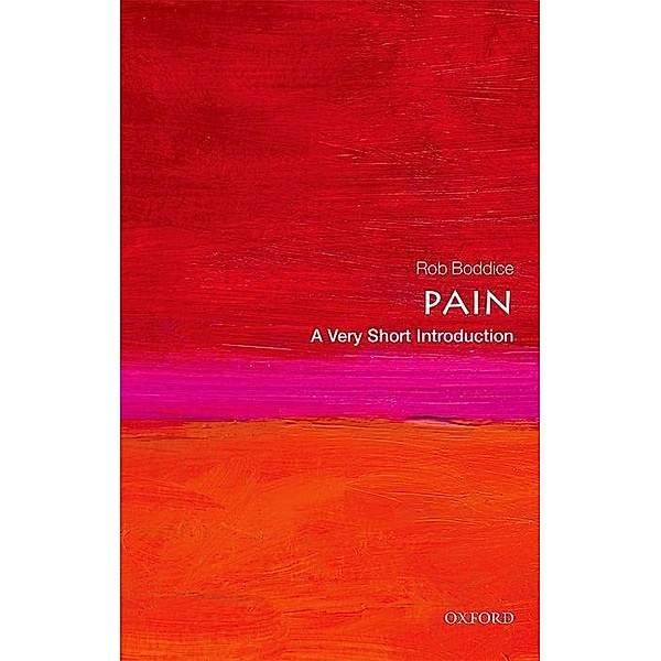 Pain: A Very Short Introduction, Rob Boddice