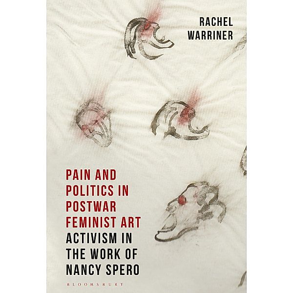 Pain and Politics in Postwar Feminist Art, Rachel Warriner