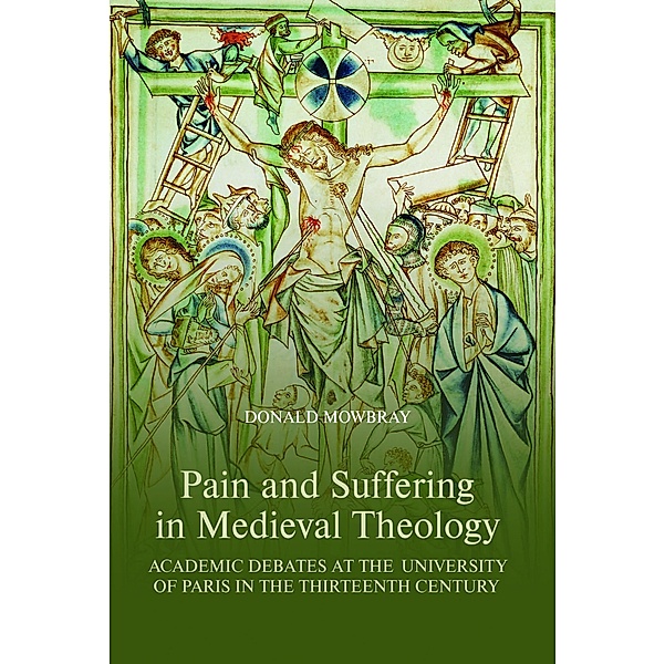 Pain and Suffering in Medieval Theology, Donald Mowbray