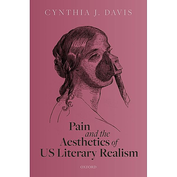 Pain and the Aesthetics of US Literary Realism, Cynthia J. Davis