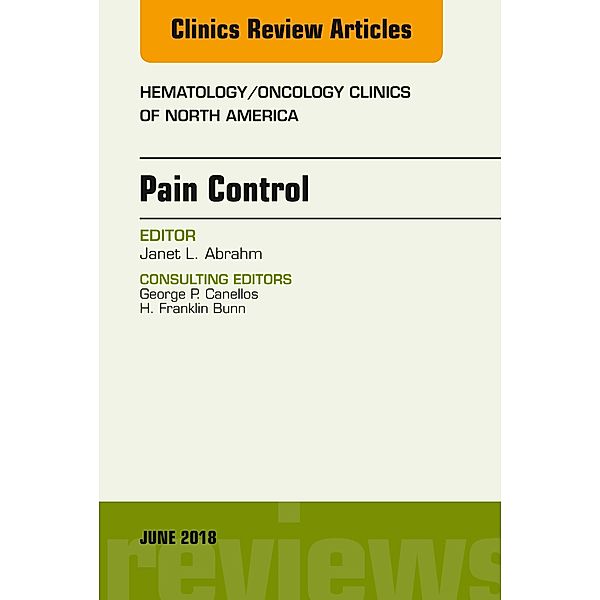 Pain Control, An Issue of Hematology/Oncology Clinics of North America, Janet L. Abrahm