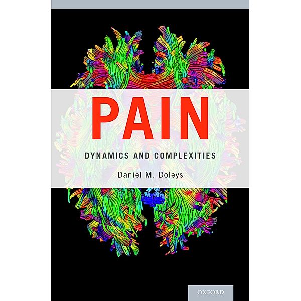 Pain: Dynamics and Complexities, Daniel M. Doleys
