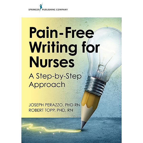 Pain-Free Writing for Nurses, Joseph Perazzo, Robert Topp