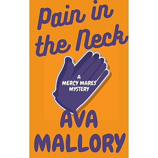 Pain in the Neck (Mercy Mares Mystery, #10) / Mercy Mares Mystery, Ava Mallory