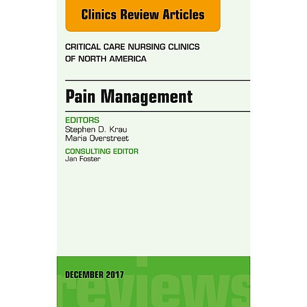 Pain Management, An Issue of Critical Nursing Clinics, Stephen D. Krau, Maria Overstreet
