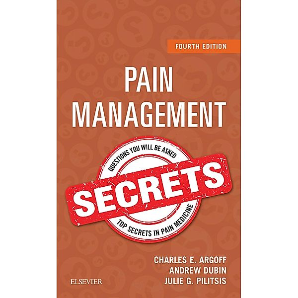 Pain Management Secrets E-Book, Charles E. Argoff, Andrew Dubin, Julie Pilitsis