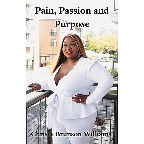 Pain, Passion And Purpose, Christy Brunson Williams