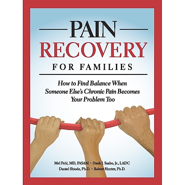 Pain Recovery for Families, Mel Pohl, Jr. Szabo, Daniel Shiode, Robert Hunter