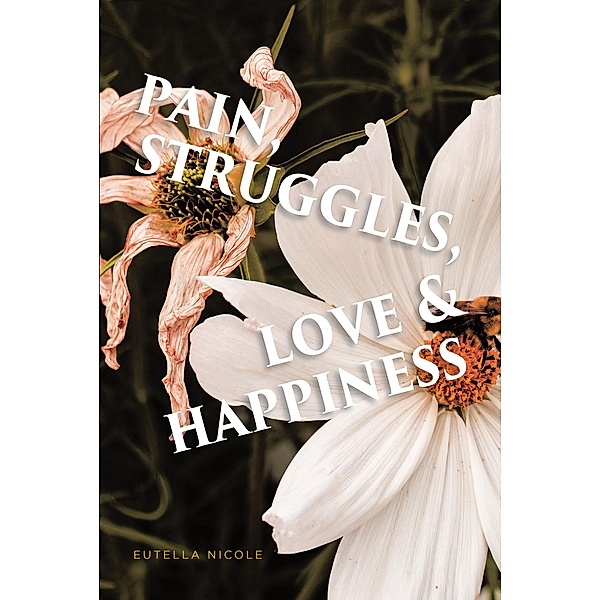 Pain, Struggles, Love & Happiness, Eutella Nicole