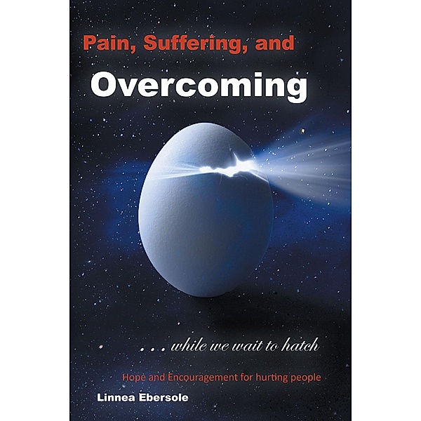 Pain, Suffering, and Overcoming While We Wait to Hatch, Linnea Ebersole