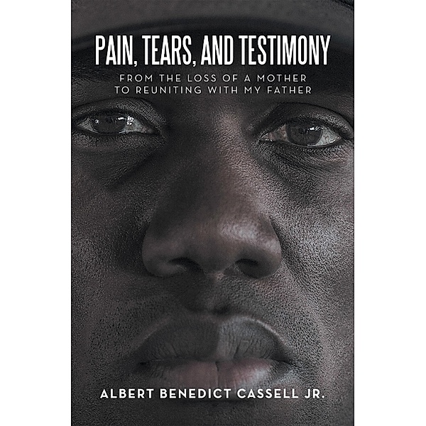 Pain, Tears, and Testimony, Albert Benedict Cassell Jr.
