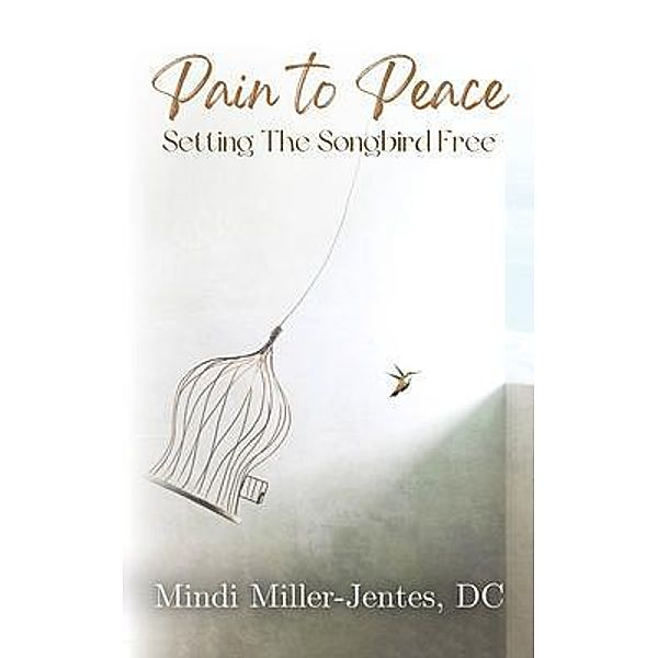 Pain To Peace, Mindi Miller-Jentes