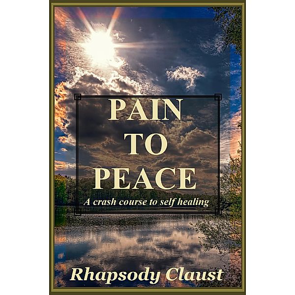 Pain to Peace: A Crash Course in Self Healing, Rhapsody Claust