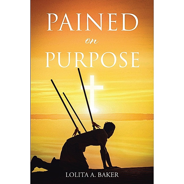 Pained on Purpose, Lolita A. Baker